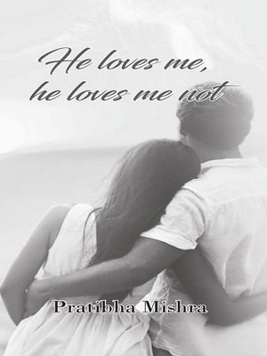 cover image of He loves me, He loves me not